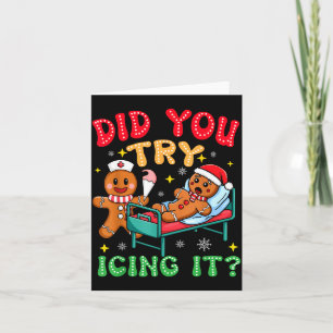 Have You Tried Icing It Funny Christmas Nurse Ging Card