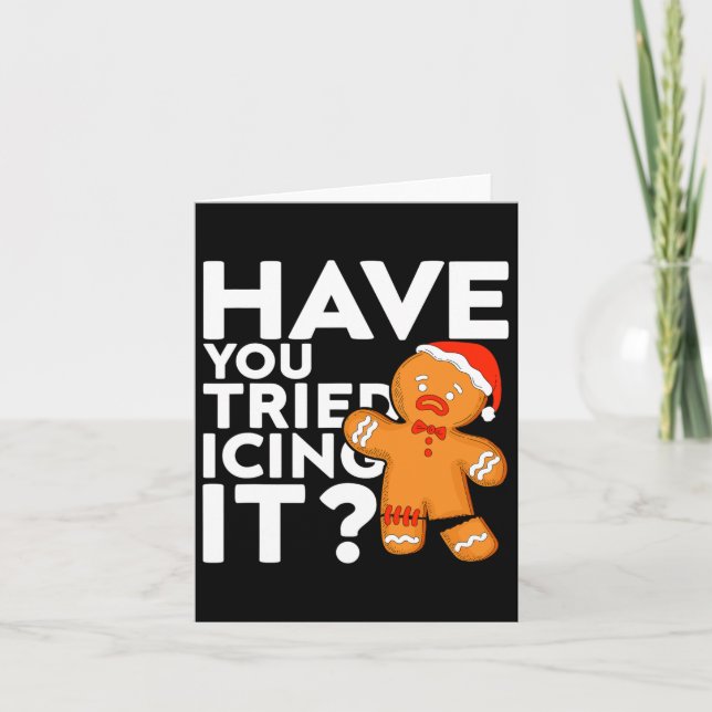 Have You Tried Icing It Funny Gingerbread Christma Card (Front)