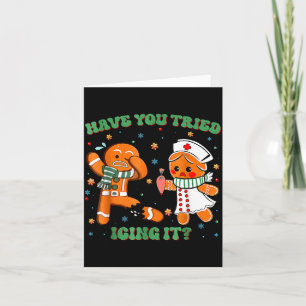 Have You Tried Icing It Funny Gingerbread Rn Nurse Card
