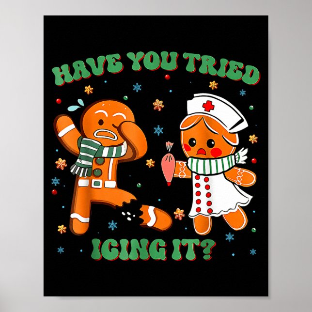 Have You Tried Icing It Funny Gingerbread Rn Nurse Poster (Front)