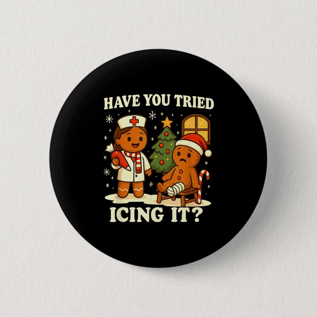 Have You Tried Icing It Gingerbread Christmas  Button (Front)
