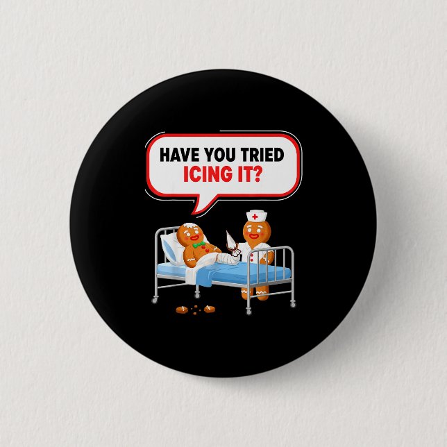 Have You Tried Icing It Gingerbread Funny Nurse Ch Button (Front)