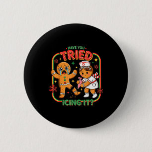 Have You Tried Icing It Gingerbread Funny Nurse Ch Button