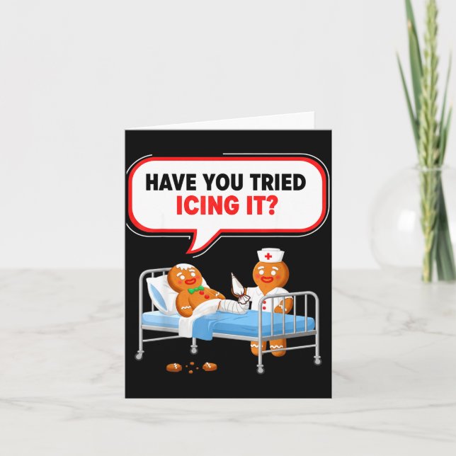 Have You Tried Icing It Gingerbread Funny Nurse Ch Card (Front)