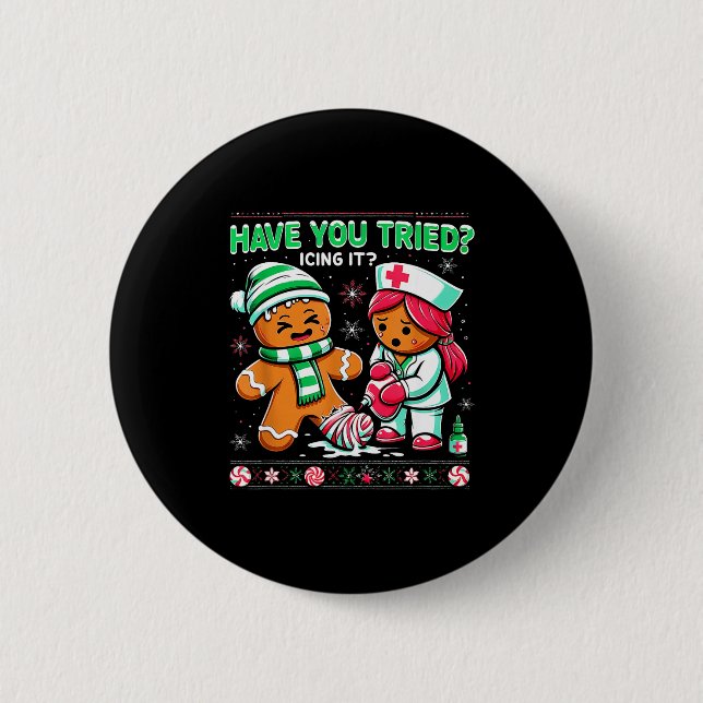 Have You Tried Icing It Gingerbread Icu Nurse Chri Button (Front)