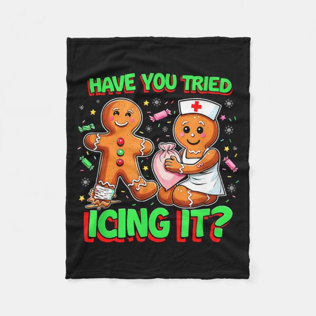 Have You Tried Icing It Gingerbread Icu Nurse Chri Fleece Blanket (Front)