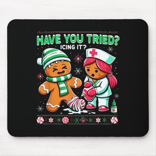 Have You Tried Icing It Gingerbread Icu Nurse Chri Mouse Pad (Front)