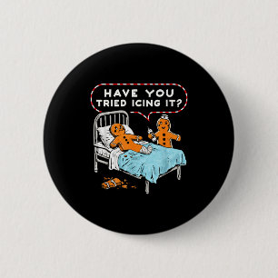 Have You Tried Icing It Gingerbread Nurse Christma Button