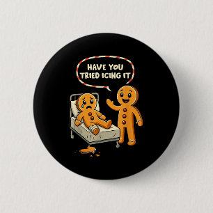 Have You Tried Icing It Gingerbread Nurse Christma Button