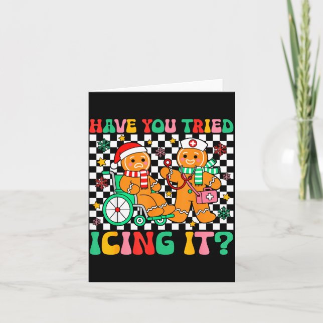 Have You Tried Icing It Gingerbread Nurse Christma Card (Front)
