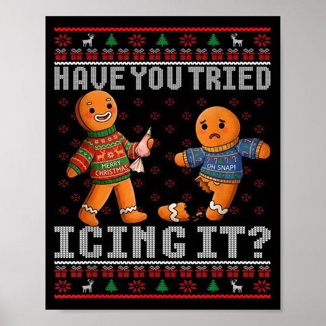 Have You Tried Icing It Ugly Christmas Gingerbread Poster (Front)