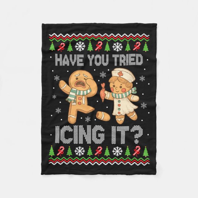 Have You Tried Icings It Gingerbread Nurse Ugly Ch Fleece Blanket (Front)