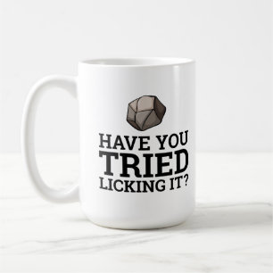 Have You Tried Licking It? Geology Coffee Mug