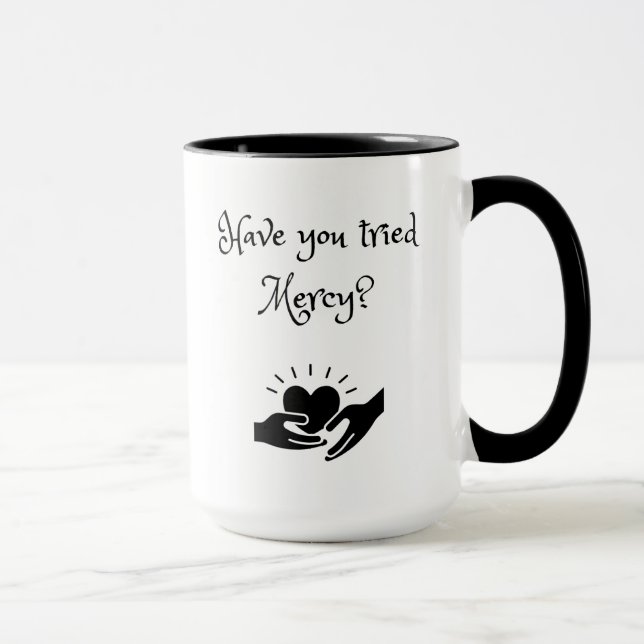 Have You Tried Mercy Mug (Right)