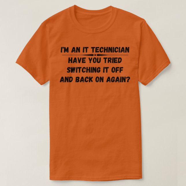 Have you tried switching it off and on again 8 T-Shirt (Design Front)