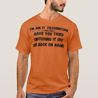 Have you tried switching it off and on again 8 T-Shirt