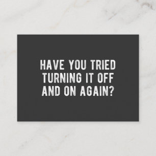 Have You Tried Turning It Off And On Again Business Card