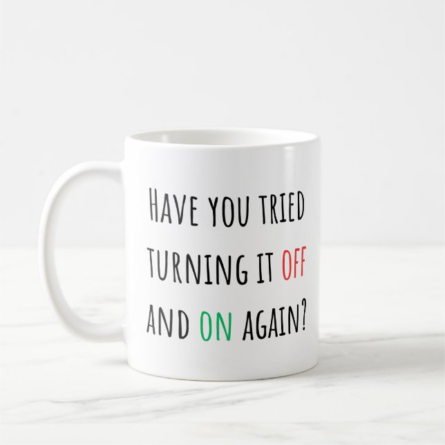 Have You Tried Turning It Off And On Again? Coffee Mug (Left)