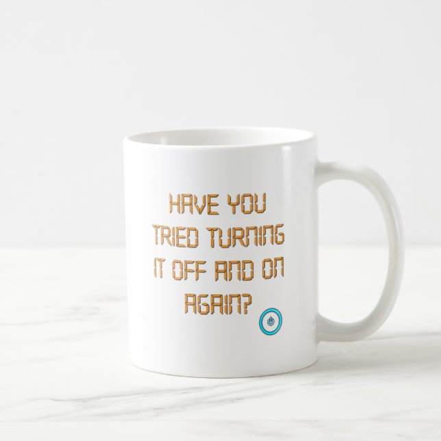 Have You Tried Turning It Off And On Again? Coffee Mug (Right)