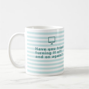 Have you tried turning it off and on again? coffee mug