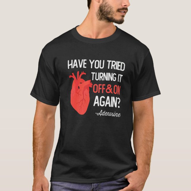 Have You Tried Turning It Off and On Again Heart A T-Shirt (Front)