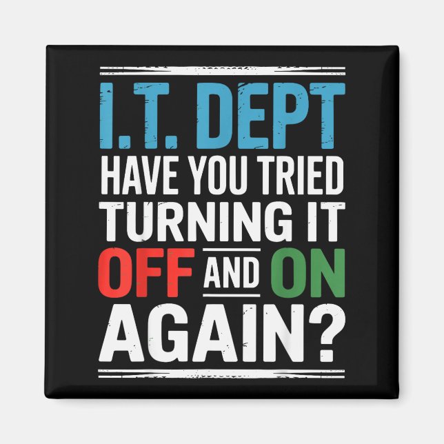 Have You Tried Turning It Off And On Again It Guy  Magnet (Front)