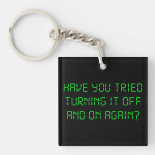 Have You Tried Turning It Off And On Again? Keychain
