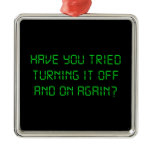 Have You Tried Turning It Off And On Again? Metal Ornament Have You Tried Turning It Off And On Again? Metal Ornament