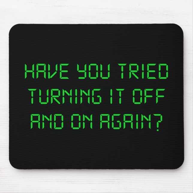 Have You Tried Turning It Off And On Again? Mouse Pad (Front)