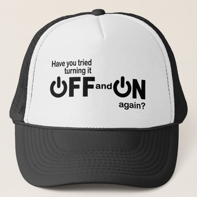 Have you tried turning it off and on again? trucker hat (Front)