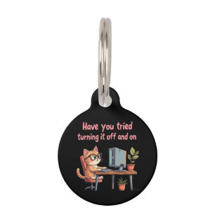 Have You Tried Turning It Off and On Tech Support Pet ID Tag