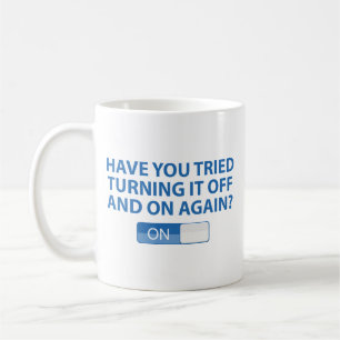 Have You Tried Turning It On And Off Again? Coffee Coffee Mug