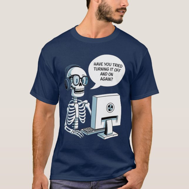 Have You Tried Turning It On And Off Again? -Meme T-Shirt (Front)