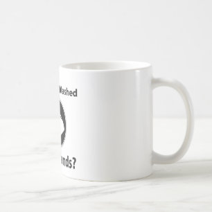 Have You Washed Your Hands? Coffee Mug