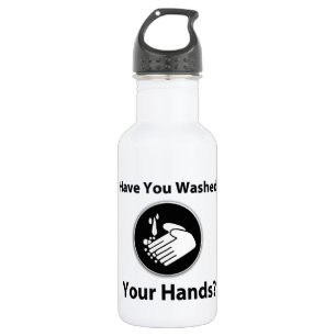 Have You Washed Your Hands? Water Bottle