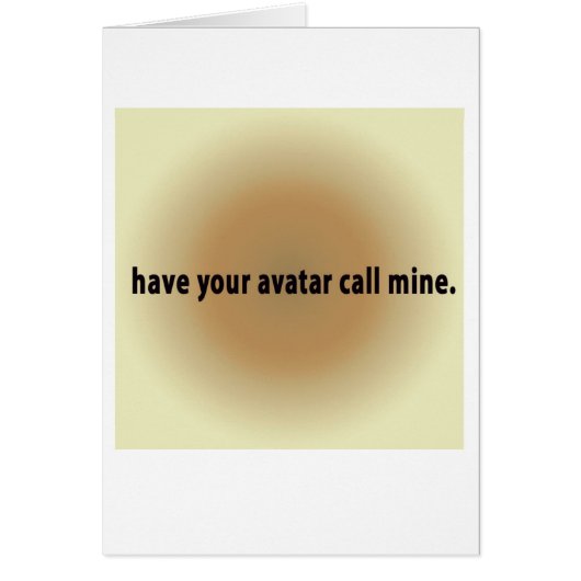 have your avatar call mine. cards (Front)