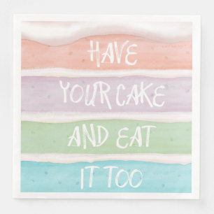 Have Your Cake And Eat It Too Paper Dinner Napkins