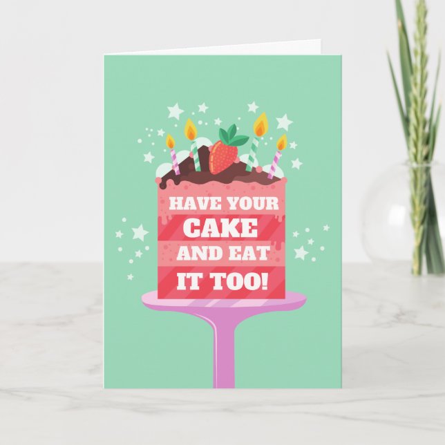 Have Your Cake Birthday Card (Front)