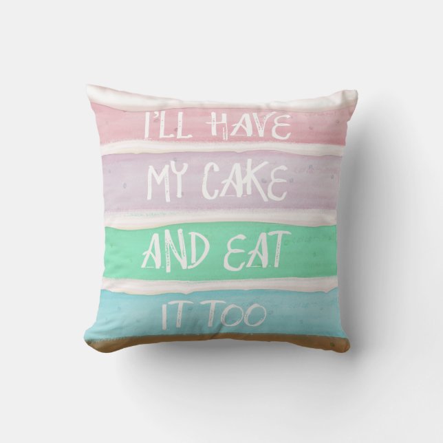 Have Your Cake Throw Pillow (Front)