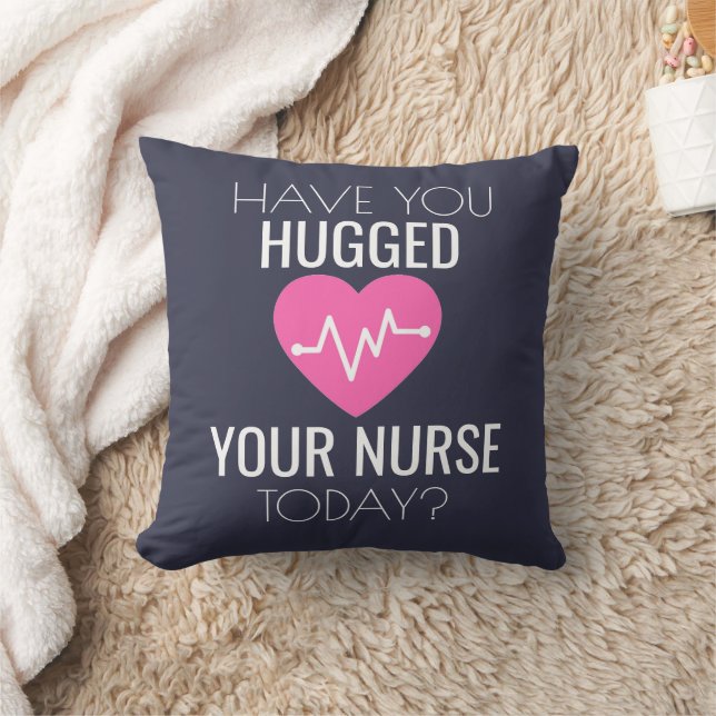 Have Your Hugged Your Nurse Today? Throw Pillow (Blanket)