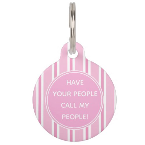 Have your People Call my People Cute Pink Striped Pet ID Tag