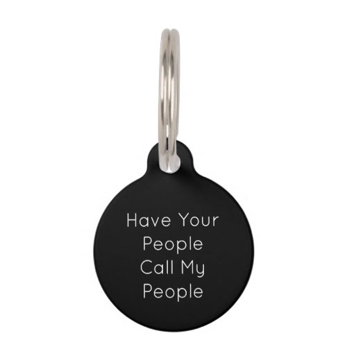 Have Your People Call My People Funny Black Custom Pet ID Tag