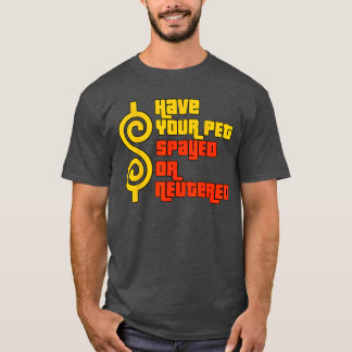 Have Your Pet Spayed or Neutered Right Game Show g T-Shirt