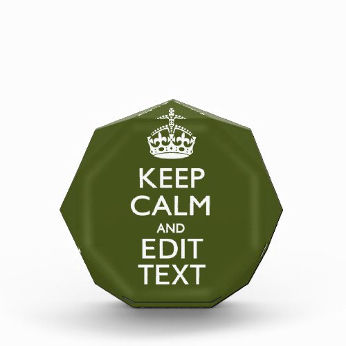 Have Your Text Keep Calm And on Olive Green Acrylic Award