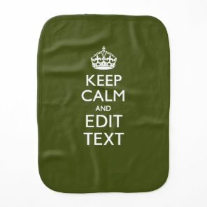 Have Your Text Keep Calm And on Olive Green Baby Burp Cloth