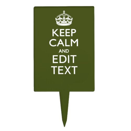 Have Your Text Keep Calm And on Olive Green Cake Topper