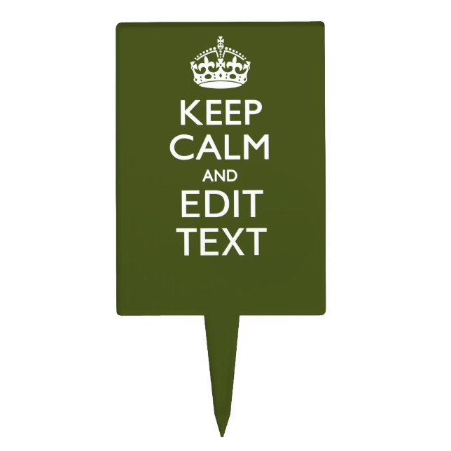 Have Your Text Keep Calm And on Olive Green Cake Topper (Front)