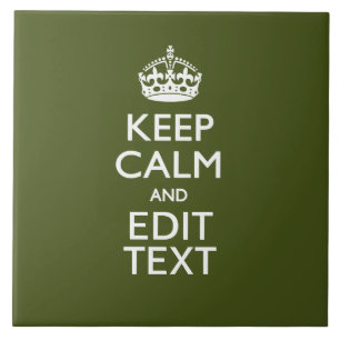 Have Your Text Keep Calm And on Olive Green Ceramic Tile