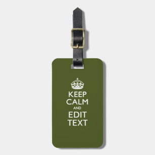 Have Your Text Keep Calm And on Olive Green Luggage Tag