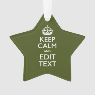 Have Your Text Keep Calm And on Olive Green Ornament